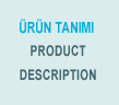 Ürün Tanımı - Product Description