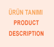 Ürün Tanımı - Product Description