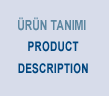 Ürün Tanımı - Product Description
