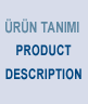 Ürün Tanımı - Product Description