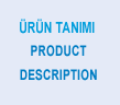 Ürün Tanımı - Product Description